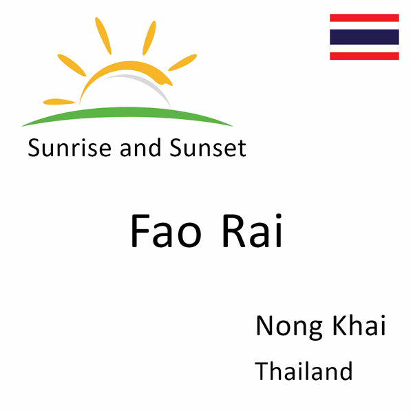 Sunrise and sunset times for Fao Rai, Nong Khai, Thailand