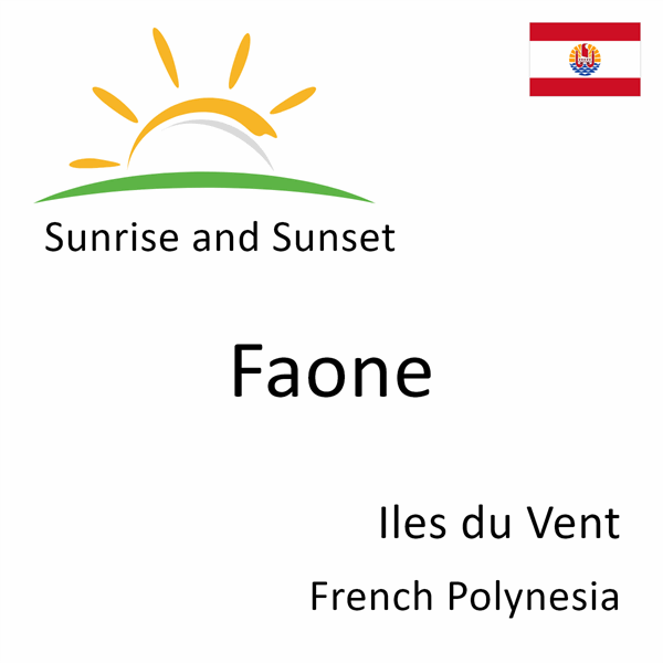 Sunrise and sunset times for Faone, Iles du Vent, French Polynesia