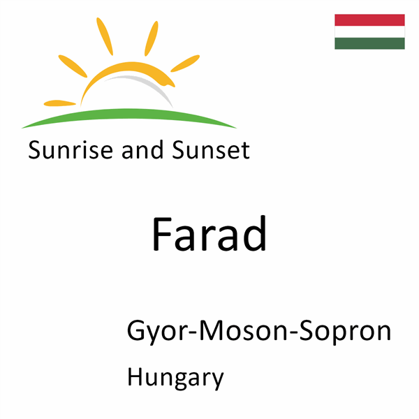 Sunrise and sunset times for Farad, Gyor-Moson-Sopron, Hungary
