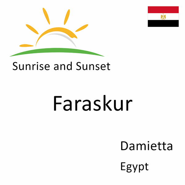 Sunrise and sunset times for Faraskur, Damietta, Egypt