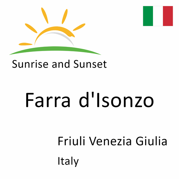 Sunrise and sunset times for Farra d'Isonzo, Friuli Venezia Giulia, Italy