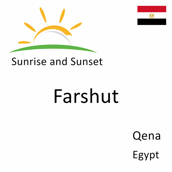 Sunrise and sunset times for Farshut, Qena, Egypt