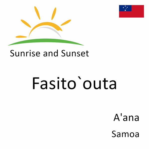 Sunrise and sunset times for Fasito`outa, A'ana, Samoa