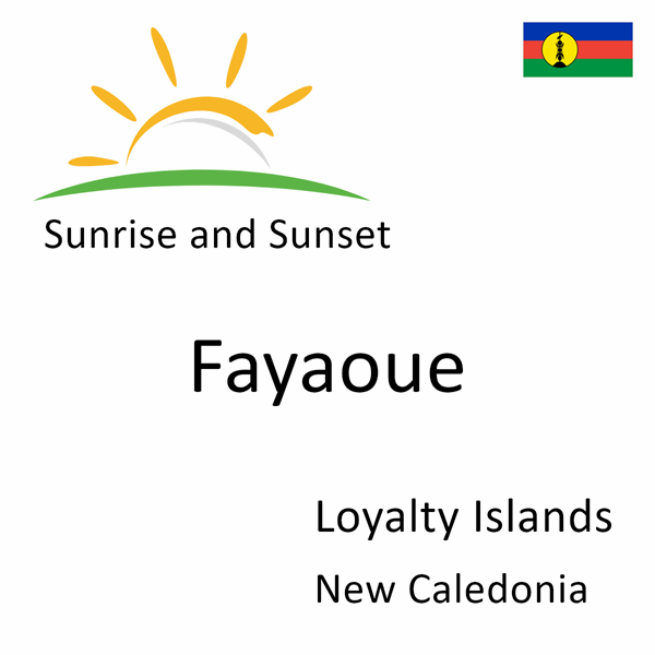 Sunrise and sunset times for Fayaoue, Loyalty Islands, New Caledonia