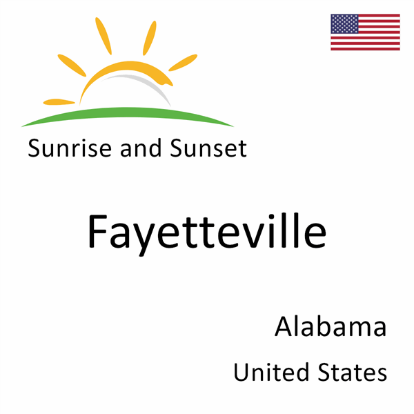 Sunrise and sunset times for Fayetteville, Alabama, United States