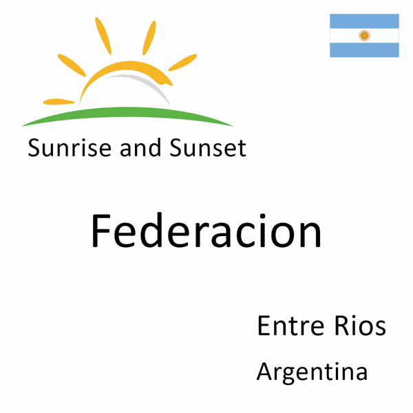 Sunrise and sunset times for Federacion, Entre Rios, Argentina