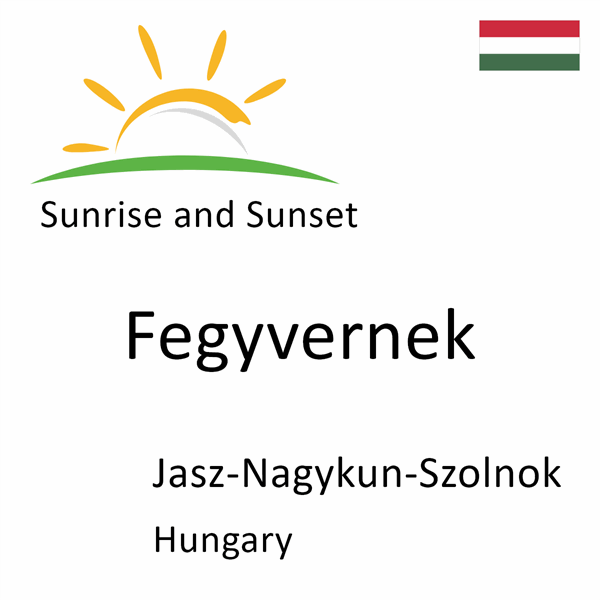Sunrise and sunset times for Fegyvernek, Jasz-Nagykun-Szolnok, Hungary