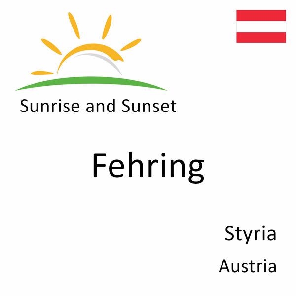 Sunrise and sunset times for Fehring, Styria, Austria