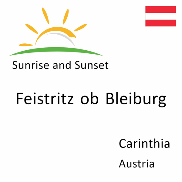 Sunrise and sunset times for Feistritz ob Bleiburg, Carinthia, Austria