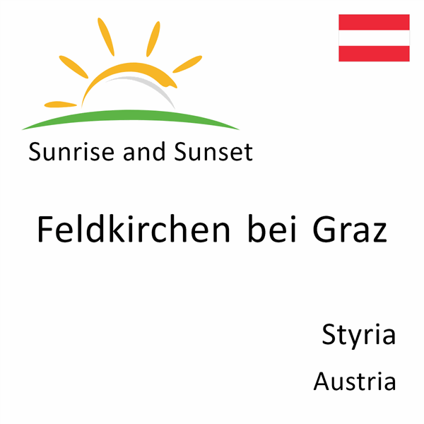 Sunrise and sunset times for Feldkirchen bei Graz, Styria, Austria