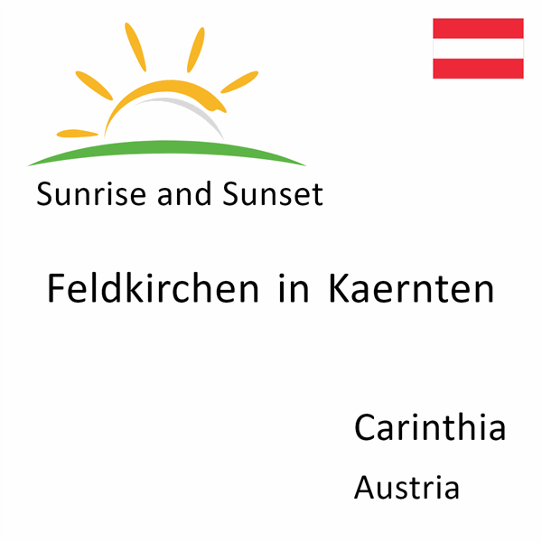 Sunrise and sunset times for Feldkirchen in Kaernten, Carinthia, Austria