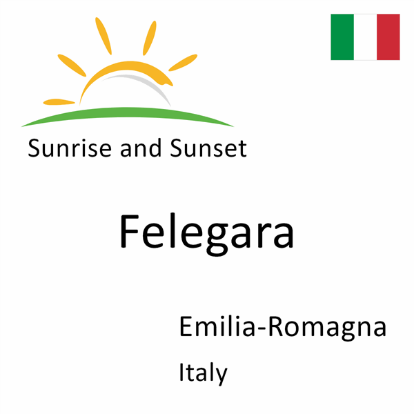 Sunrise and sunset times for Felegara, Emilia-Romagna, Italy