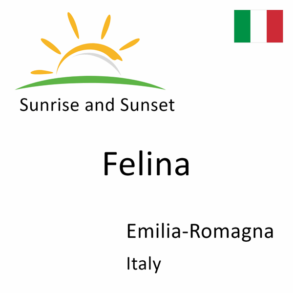 Sunrise and sunset times for Felina, Emilia-Romagna, Italy