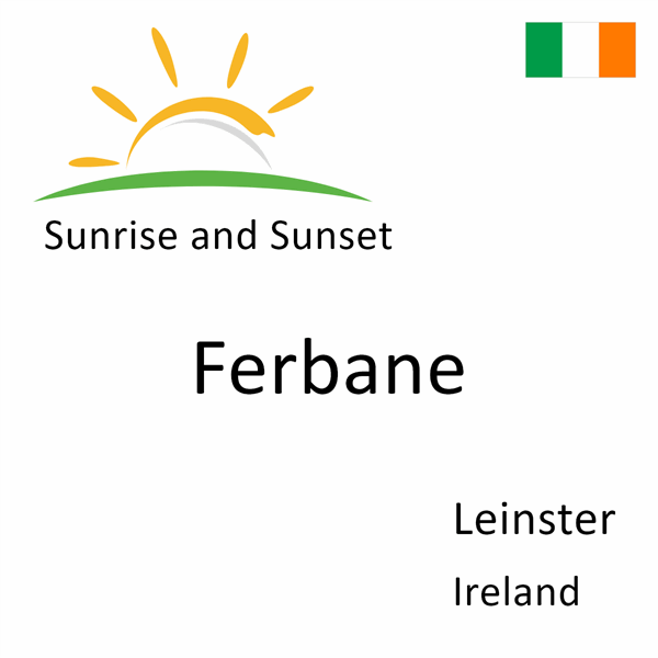 Sunrise and sunset times for Ferbane, Leinster, Ireland
