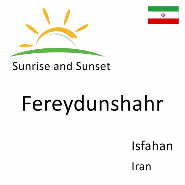 Sunrise and sunset times for Fereydunshahr, Isfahan, Iran
