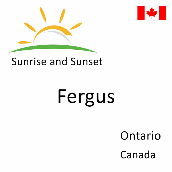 Sunrise and sunset times for Fergus, Ontario, Canada