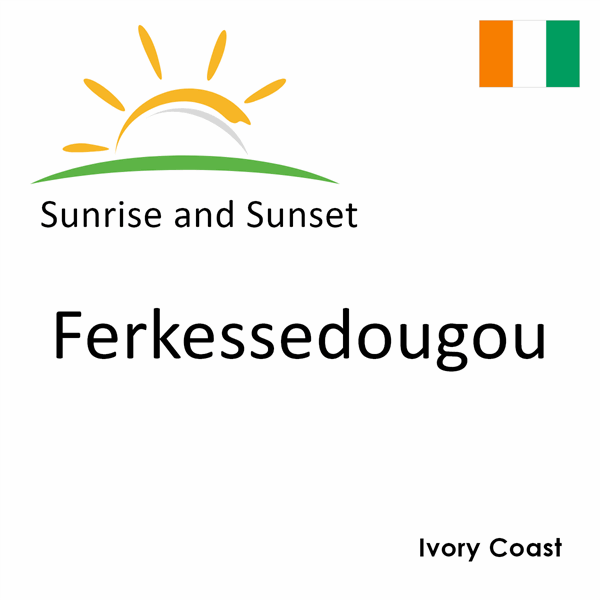 Sunrise and sunset times for Ferkessedougou, Ivory Coast