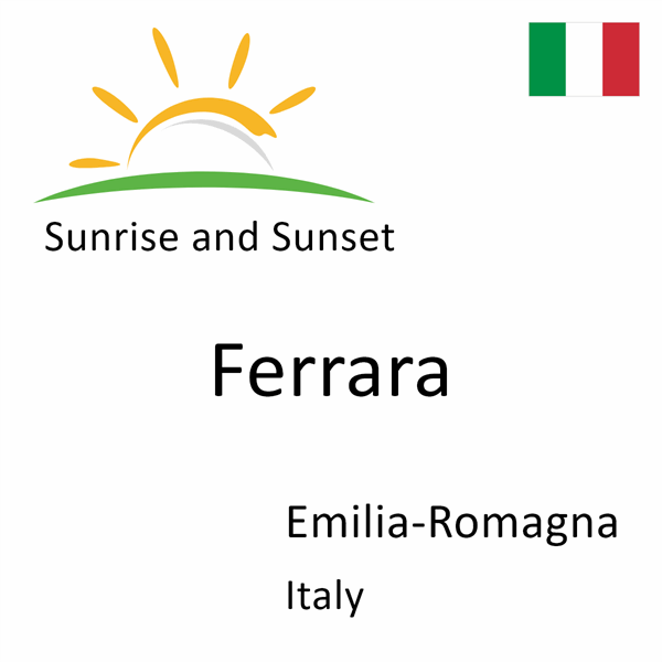 Sunrise and sunset times for Ferrara, Emilia-Romagna, Italy