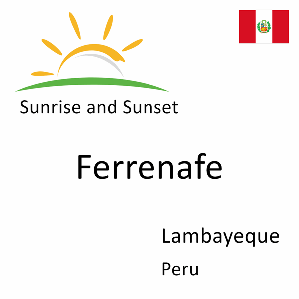 Sunrise and sunset times for Ferrenafe, Lambayeque, Peru