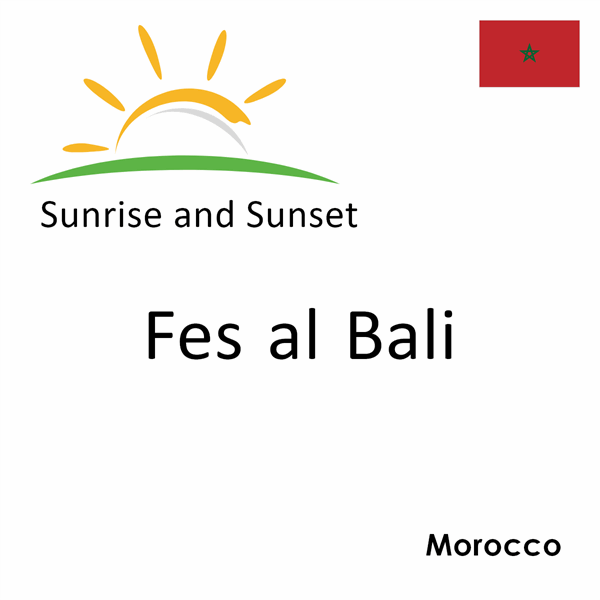Sunrise and sunset times for Fes al Bali, Morocco