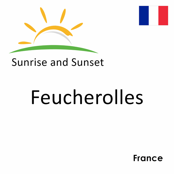 Sunrise and sunset times for Feucherolles, France