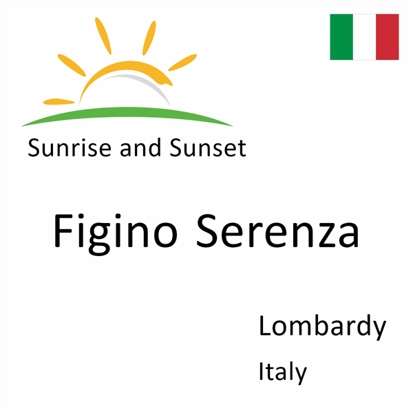 Sunrise and sunset times for Figino Serenza, Lombardy, Italy