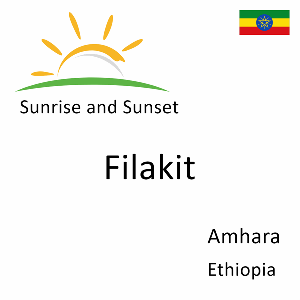 Sunrise and sunset times for Filakit, Amhara, Ethiopia