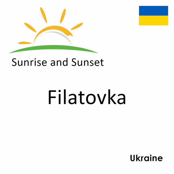 Sunrise and sunset times for Filatovka, Ukraine