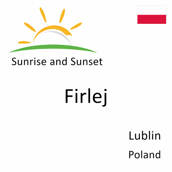 Sunrise and sunset times for Firlej, Lublin, Poland