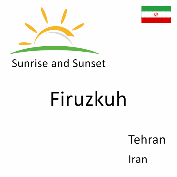 Sunrise and sunset times for Firuzkuh, Tehran, Iran