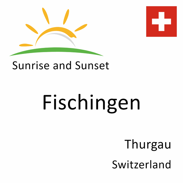 Sunrise and sunset times for Fischingen, Thurgau, Switzerland