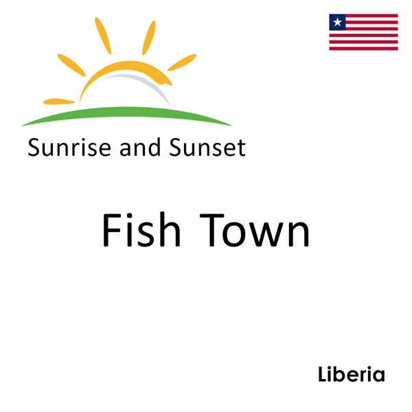 Sunrise and sunset times for Fish Town, Liberia