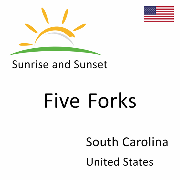 Sunrise and sunset times for Five Forks, South Carolina, United States