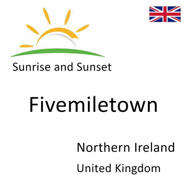 Sunrise and sunset times for Fivemiletown, Northern Ireland, United Kingdom