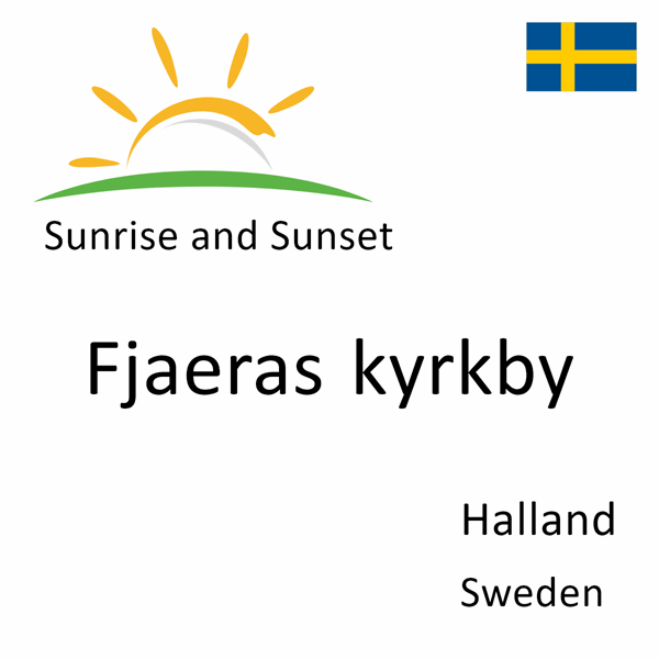 Sunrise and sunset times for Fjaeras kyrkby, Halland, Sweden