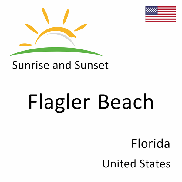 Sunrise and sunset times for Flagler Beach, Florida, United States