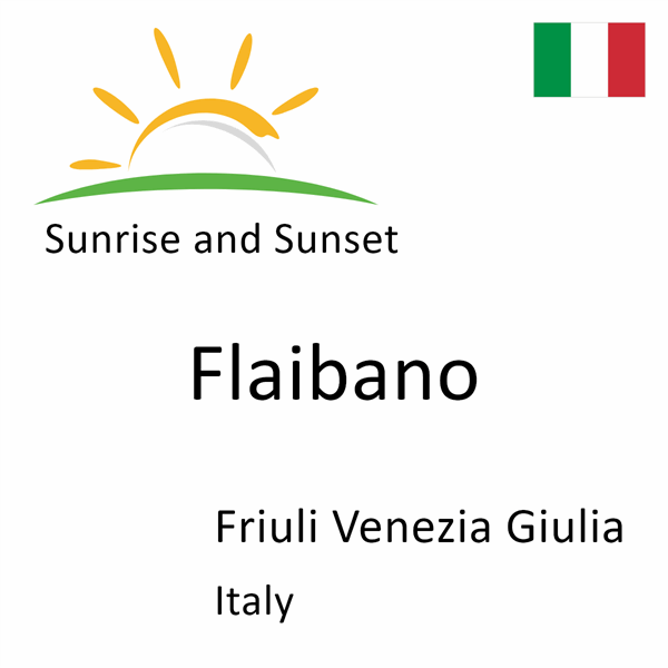 Sunrise and sunset times for Flaibano, Friuli Venezia Giulia, Italy