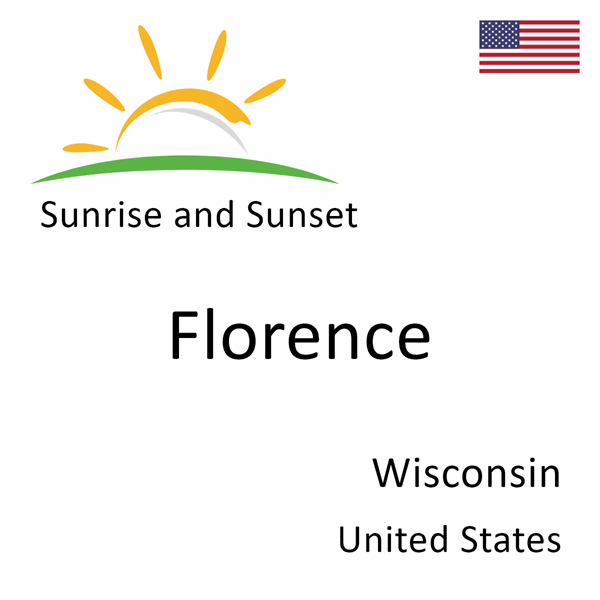 Sunrise and sunset times for Florence, Wisconsin, United States