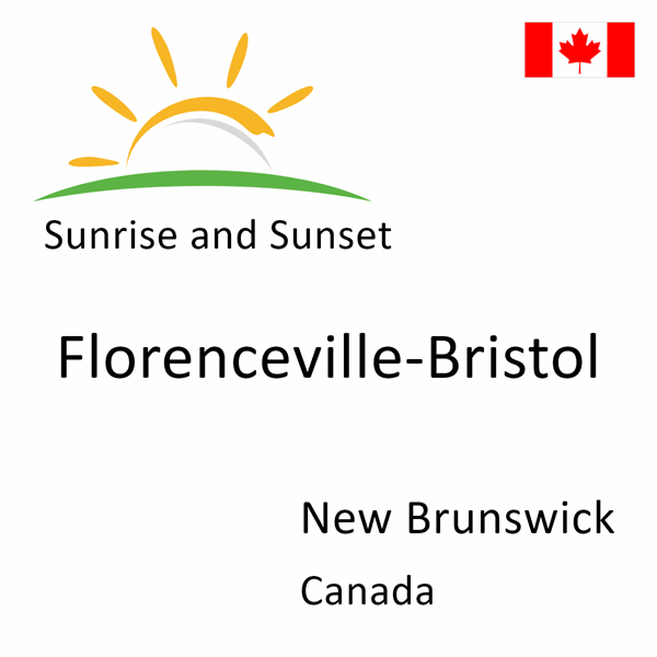 Sunrise and sunset times for Florenceville-Bristol, New Brunswick, Canada