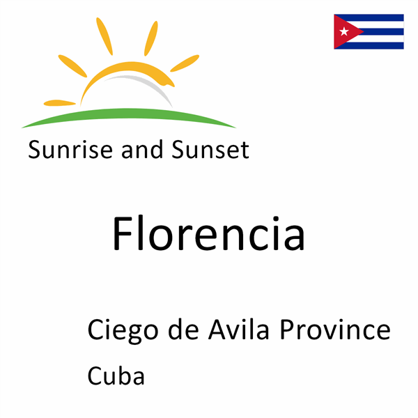 Sunrise and sunset times for Florencia, Ciego de Avila Province, Cuba