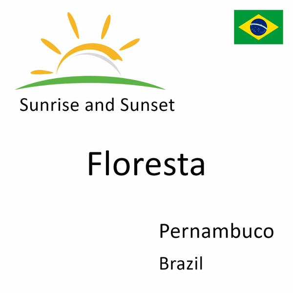 Sunrise and sunset times for Floresta, Pernambuco, Brazil