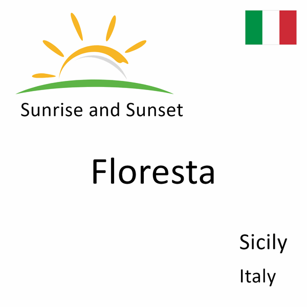 Sunrise and sunset times for Floresta, Sicily, Italy