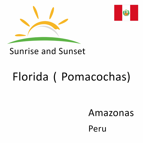 Sunrise and sunset times for Florida ( Pomacochas), Amazonas, Peru