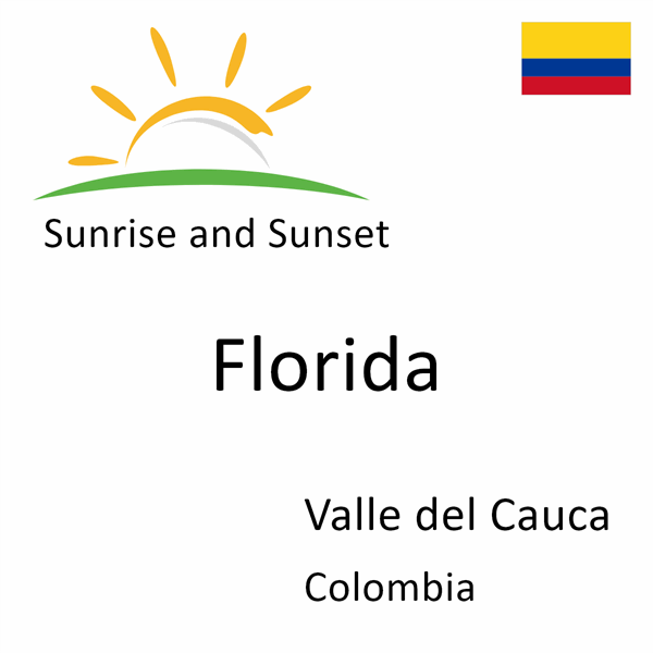 Sunrise and sunset times for Florida, Valle del Cauca, Colombia