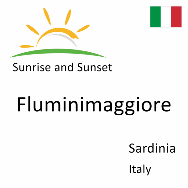 Sunrise and sunset times for Fluminimaggiore, Sardinia, Italy