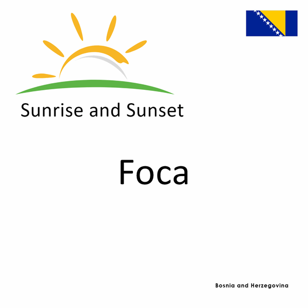 Sunrise and sunset times for Foca, Bosnia and Herzegovina