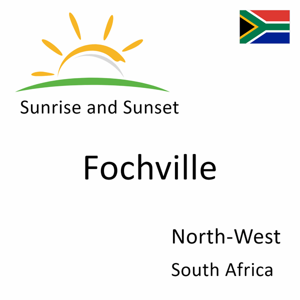 Sunrise and sunset times for Fochville, North-West, South Africa