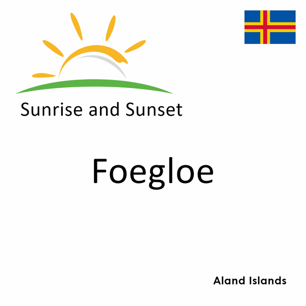 Sunrise and sunset times for Foegloe, Aland Islands