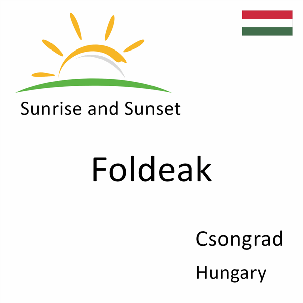 Sunrise and sunset times for Foldeak, Csongrad, Hungary