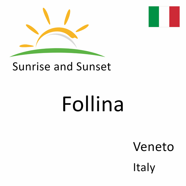 Sunrise and sunset times for Follina, Veneto, Italy